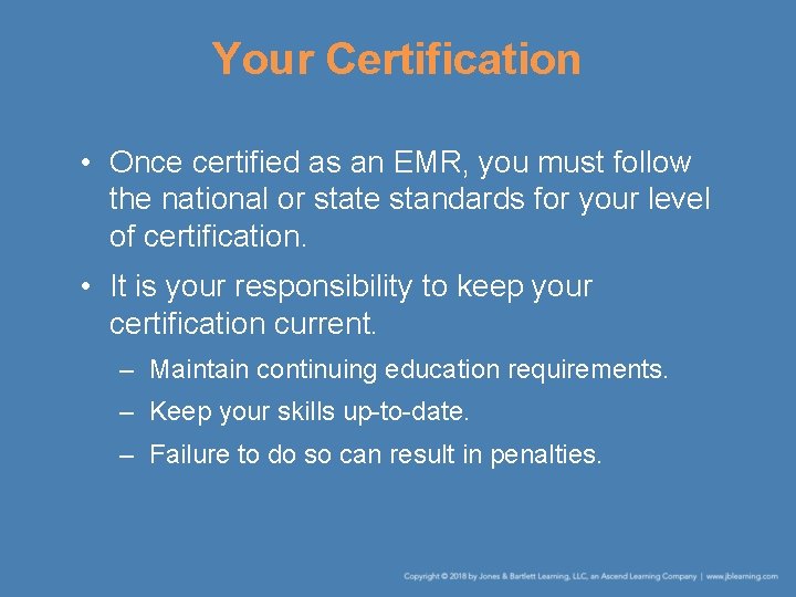 Your Certification • Once certified as an EMR, you must follow the national or