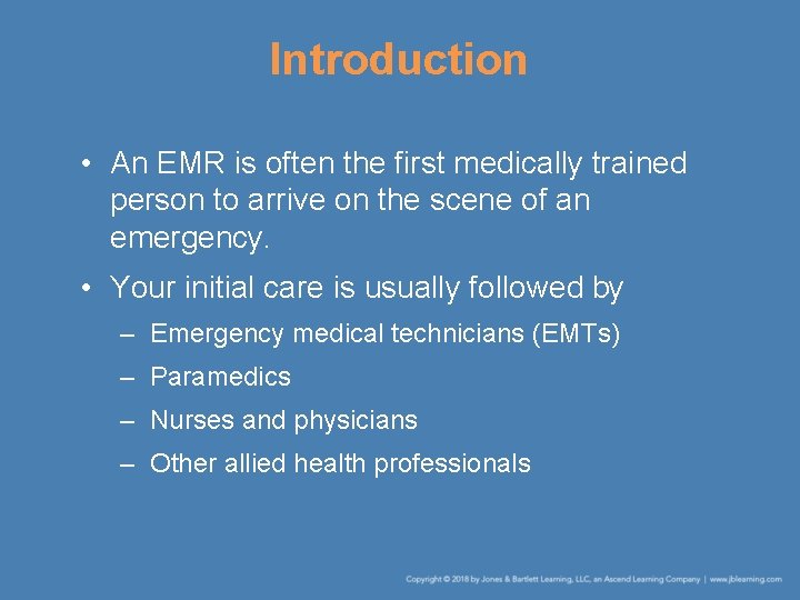 Introduction • An EMR is often the first medically trained person to arrive on