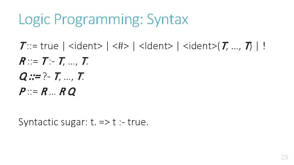 Logic Programming: Syntax T : : = true | <ident> | <#> | <Ident>