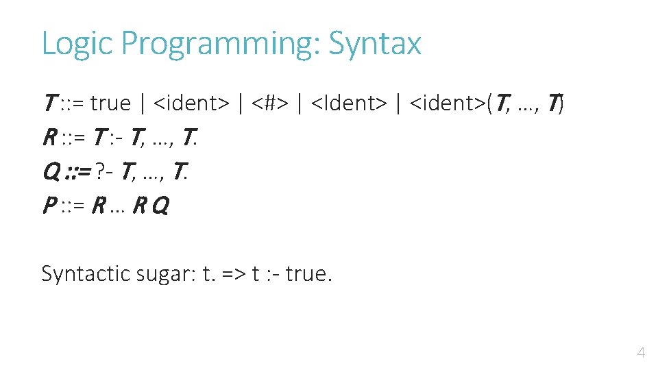 Logic Programming: Syntax T : : = true | <ident> | <#> | <Ident>