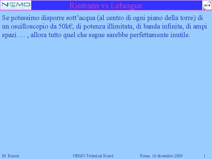 Riemann vs Lebesgue Se potessimo disporre sott’acqua (al centro di ogni piano della torre)