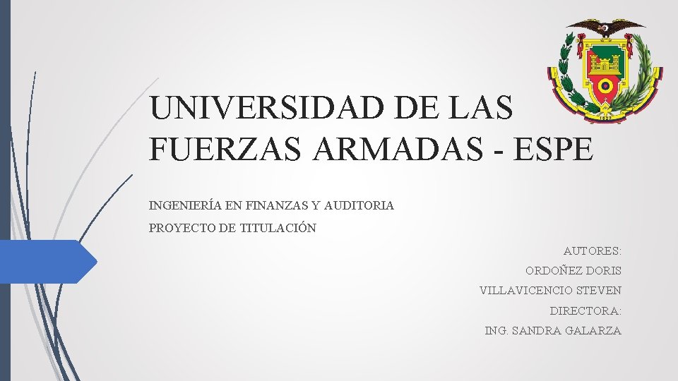 UNIVERSIDAD DE LAS FUERZAS ARMADAS - ESPE INGENIERÍA EN FINANZAS Y AUDITORIA PROYECTO DE