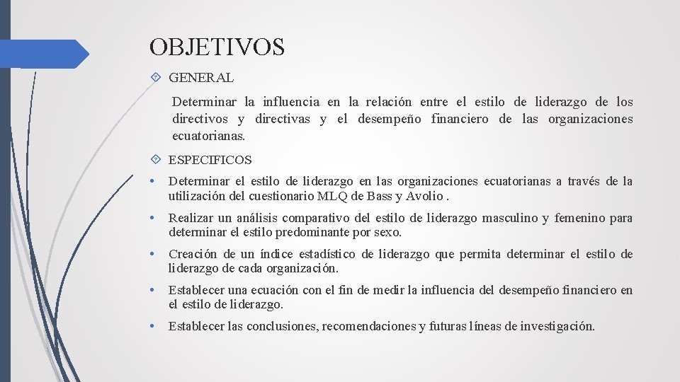 OBJETIVOS GENERAL Determinar la influencia en la relación entre el estilo de liderazgo de