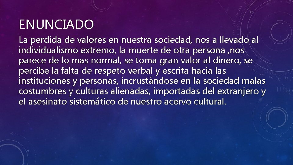 ENUNCIADO La perdida de valores en nuestra sociedad, nos a llevado al individualismo extremo,