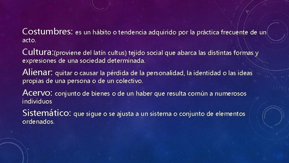 Costumbres: acto. es un hábito o tendencia adquirido por la práctica frecuente de un