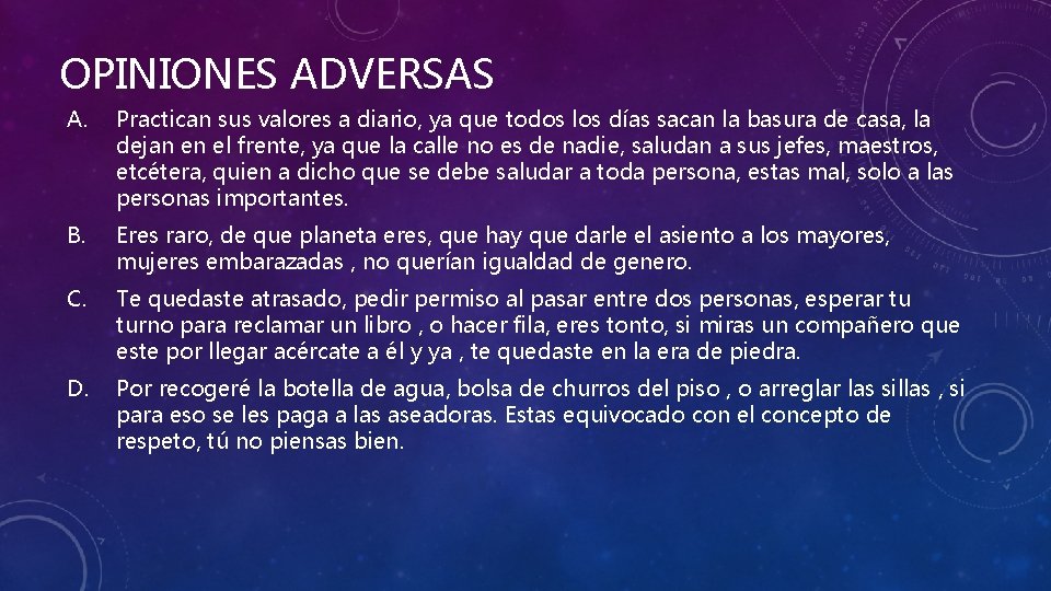 OPINIONES ADVERSAS A. Practican sus valores a diario, ya que todos los días sacan