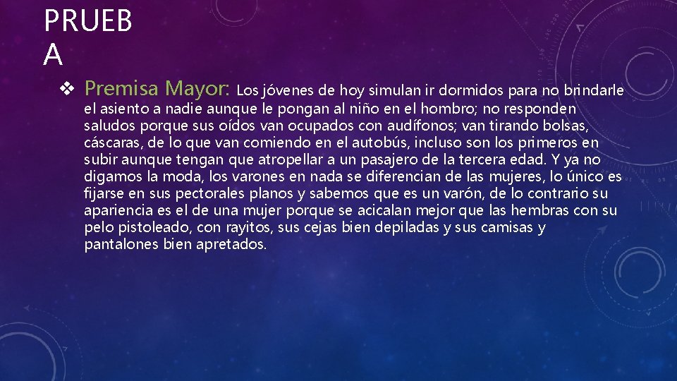 PRUEB A v Premisa Mayor: Los jóvenes de hoy simulan ir dormidos para no