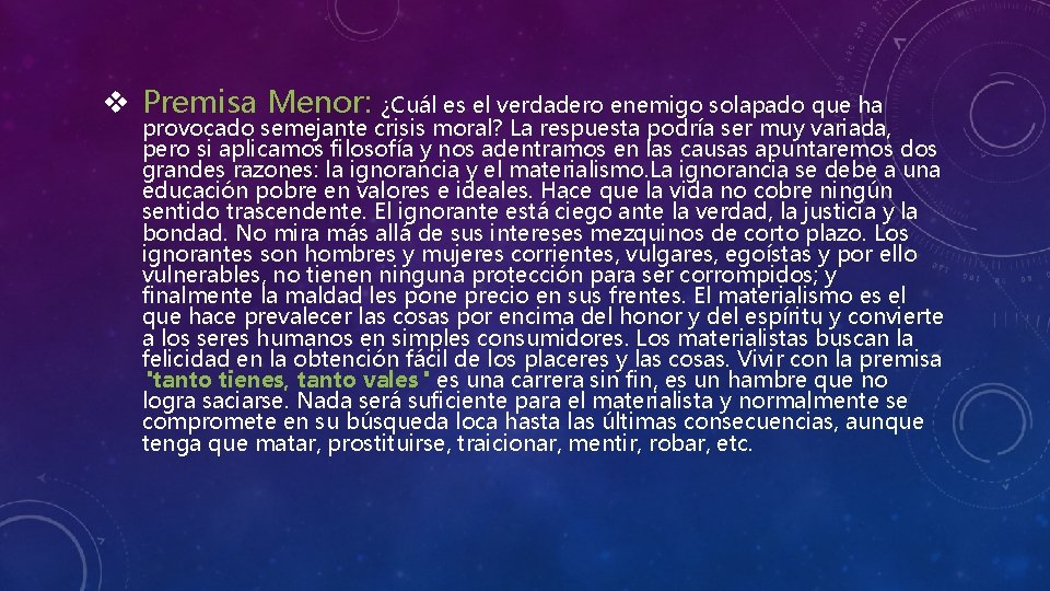 v Premisa Menor: ¿Cuál es el verdadero enemigo solapado que ha provocado semejante crisis