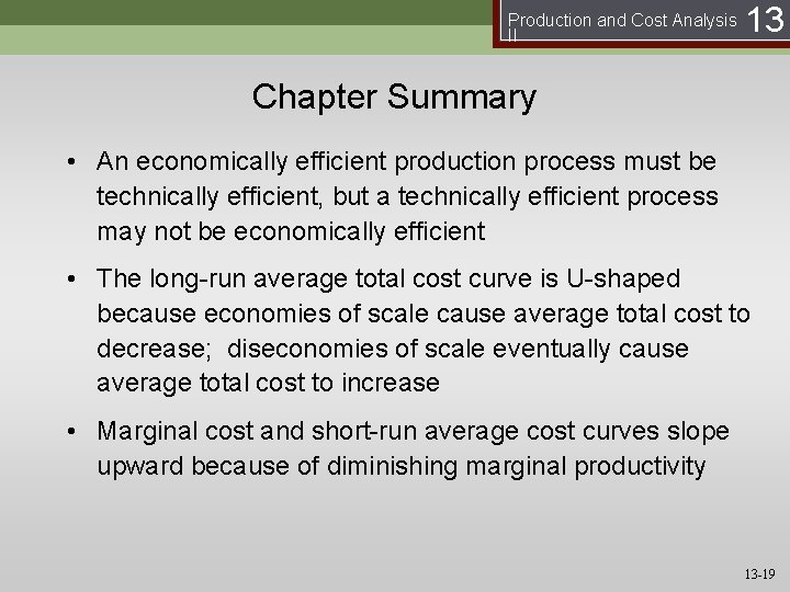 Production and Cost Analysis II 13 Chapter Summary • An economically efficient production process