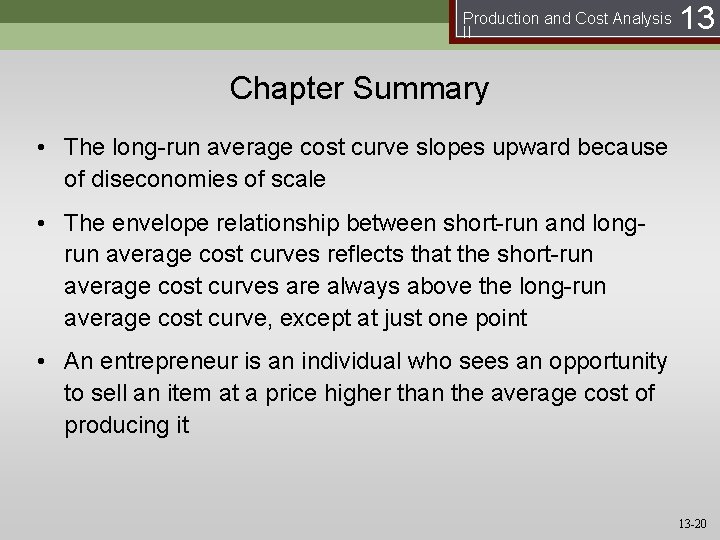 Production and Cost Analysis II 13 Chapter Summary • The long-run average cost curve