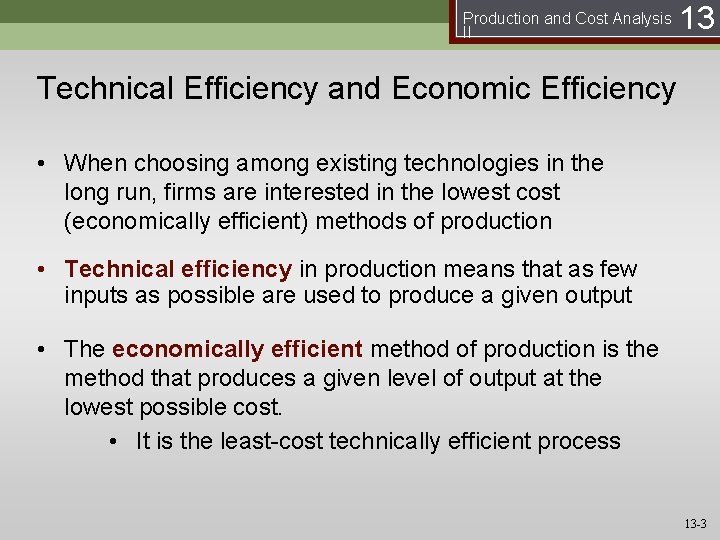 Production and Cost Analysis II 13 Technical Efficiency and Economic Efficiency • When choosing
