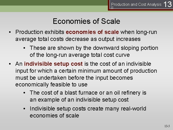 Production and Cost Analysis II 13 Economies of Scale • Production exhibits economies of