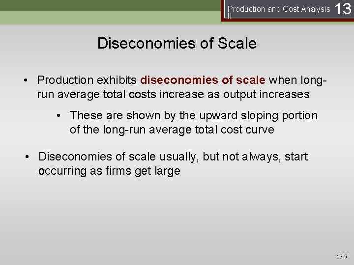 Production and Cost Analysis II 13 Diseconomies of Scale • Production exhibits diseconomies of
