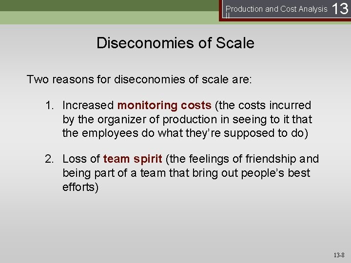 Production and Cost Analysis II 13 Diseconomies of Scale Two reasons for diseconomies of