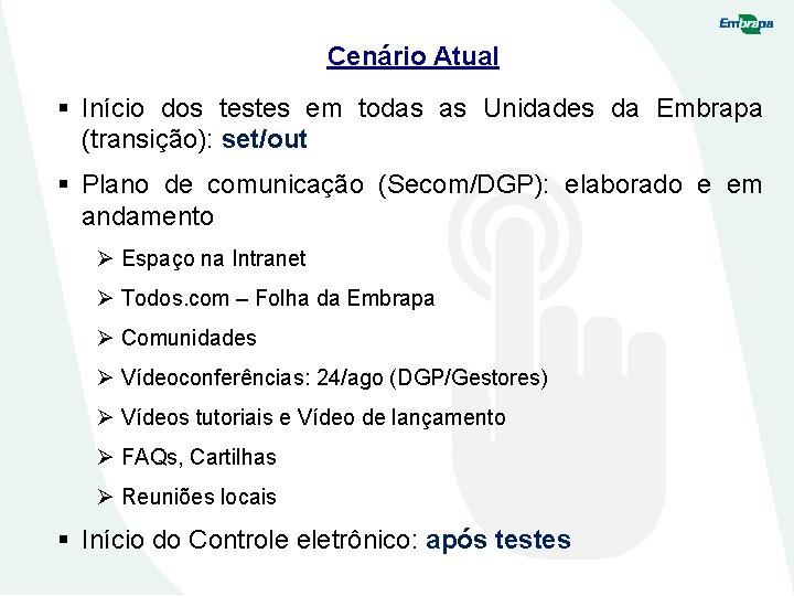 Cenário Atual § Início dos testes em todas as Unidades da Embrapa (transição): set/out