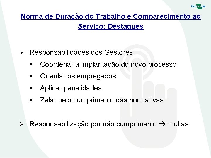 Norma de Duração do Trabalho e Comparecimento ao Serviço: Destaques Ø Responsabilidades dos Gestores