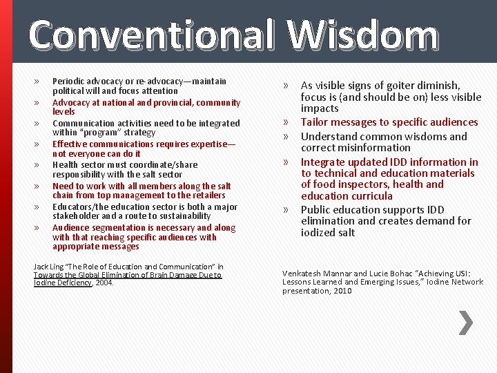 Conventional Wisdom » » » » Periodic advocacy or re-advocacy—maintain political will and focus