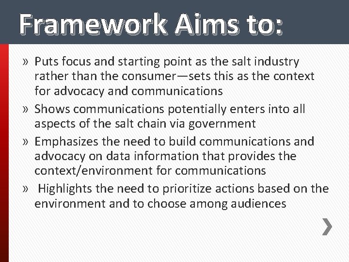 Framework Aims to: » Puts focus and starting point as the salt industry rather