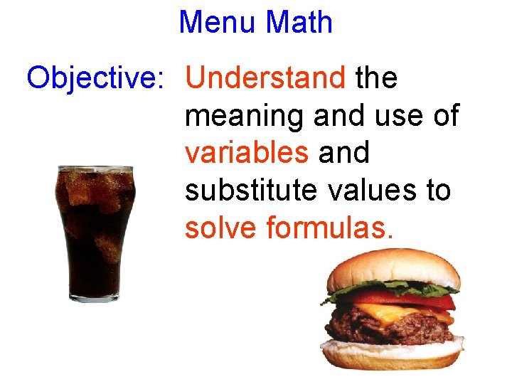 Menu Math Objective: Understand the meaning and use of variables and substitute values to