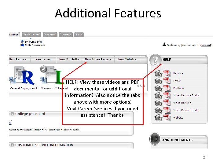 Additional Features HELP: View these videos and PDF documents for additional information! Also notice