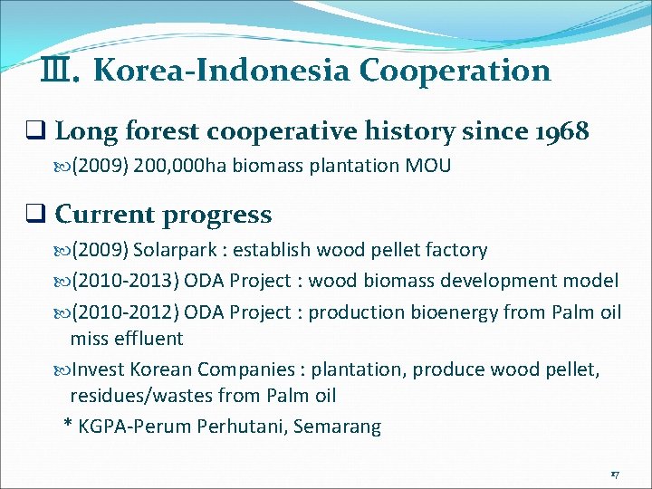 Ⅲ. Korea-Indonesia Cooperation q Long forest cooperative history since 1968 (2009) 200, 000 ha