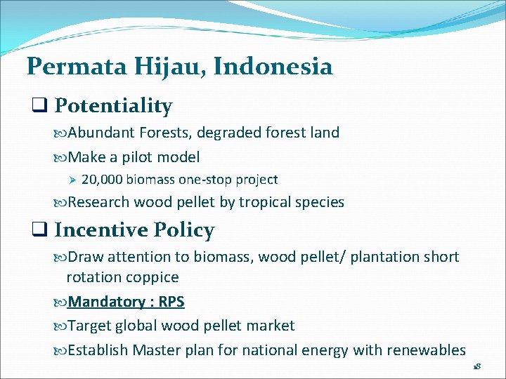 Permata Hijau, Indonesia q Potentiality Abundant Forests, degraded forest land Make a pilot model