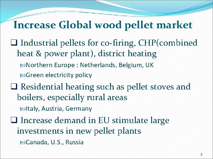 Increase Global wood pellet market q Industrial pellets for co-firing, CHP(combined heat & power
