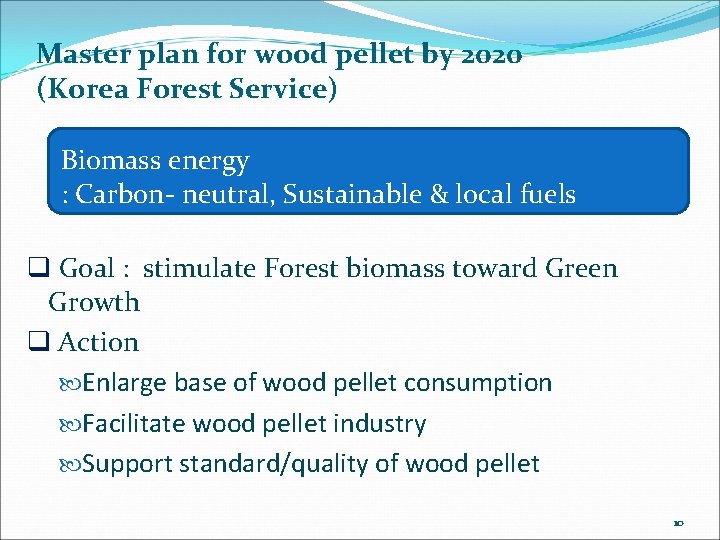Master plan for wood pellet by 2020 (Korea Forest Service) Biomass energy : Carbon-
