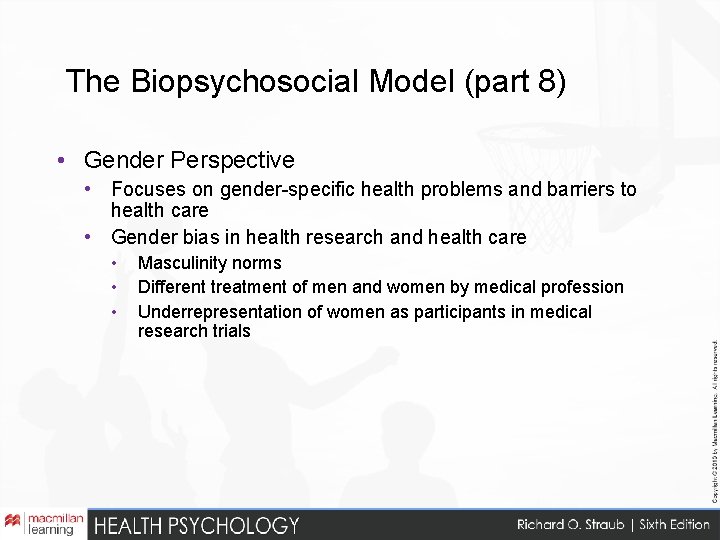 The Biopsychosocial Model (part 8) • Gender Perspective • Focuses on gender-specific health problems