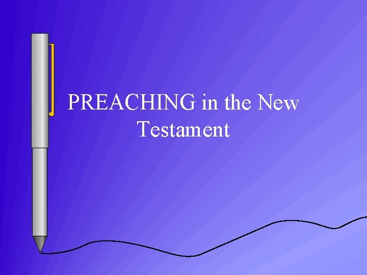 PREACHING in the New Testament 