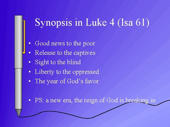 Synopsis in Luke 4 (Isa 61) • • • Good news to the poor