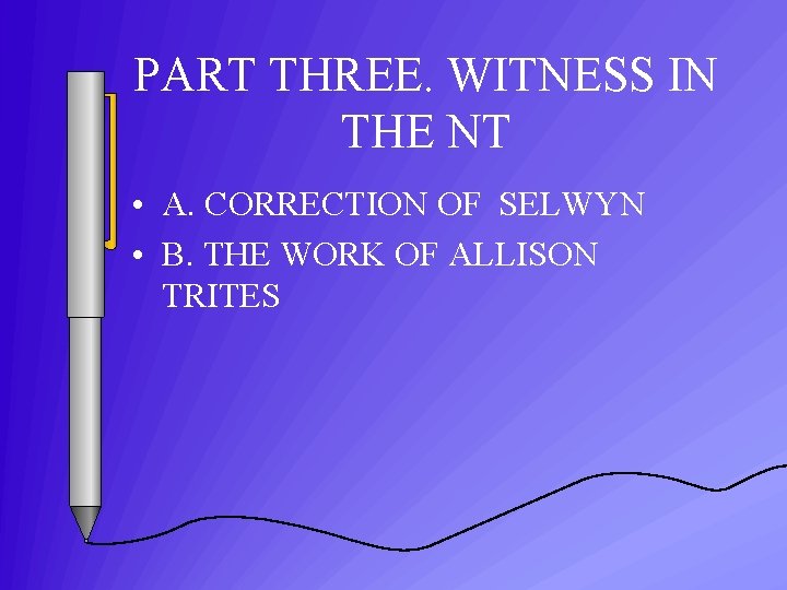 PART THREE. WITNESS IN THE NT • A. CORRECTION OF SELWYN • B. THE