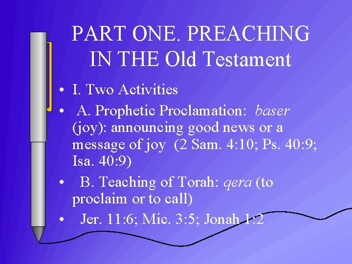 PART ONE. PREACHING IN THE Old Testament • I. Two Activities • A. Prophetic