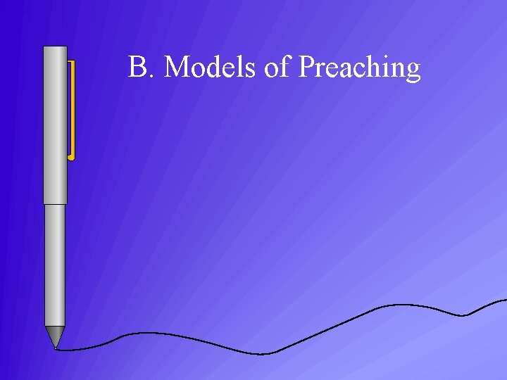 B. Models of Preaching 