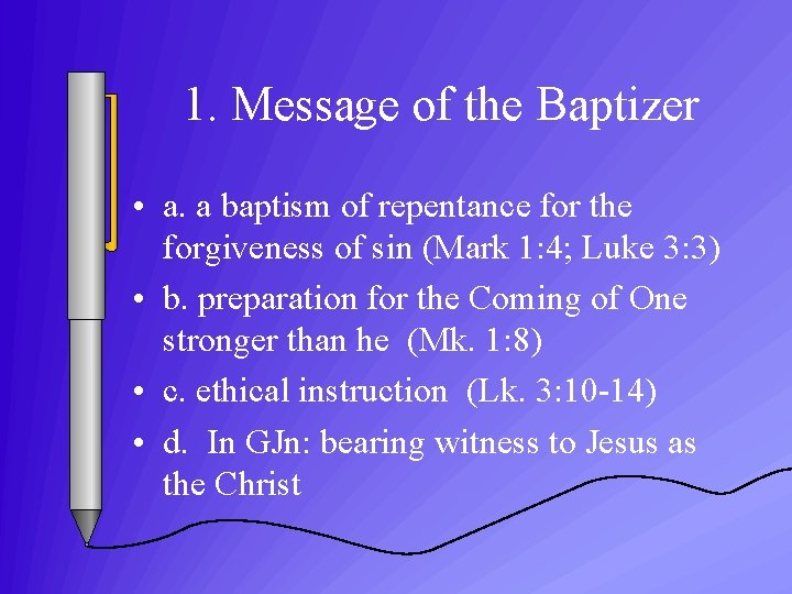 1. Message of the Baptizer • a. a baptism of repentance for the forgiveness