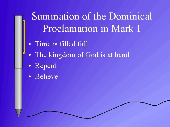 Summation of the Dominical Proclamation in Mark 1 • • Time is filled full