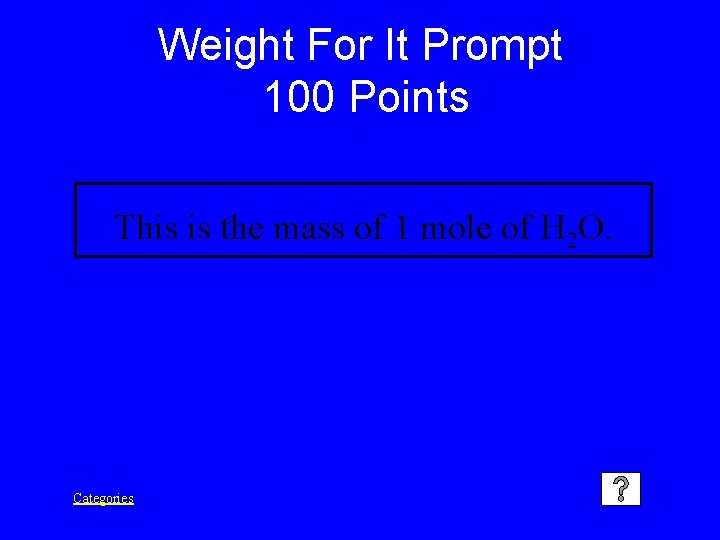 Weight For It Prompt 100 Points This is the mass of 1 mole of