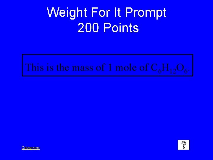 Weight For It Prompt 200 Points This is the mass of 1 mole of