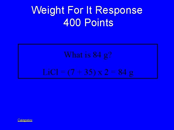 Weight For It Response 400 Points What is 84 g? Li. Cl = (7