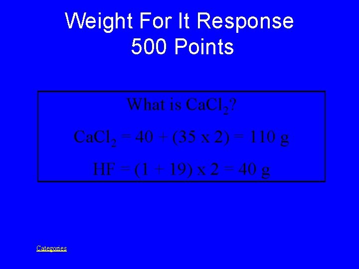 Weight For It Response 500 Points What is Ca. Cl 2? Ca. Cl 2