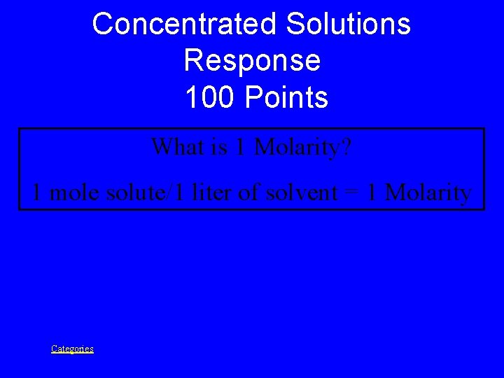 Concentrated Solutions Response 100 Points What is 1 Molarity? 1 mole solute/1 liter of