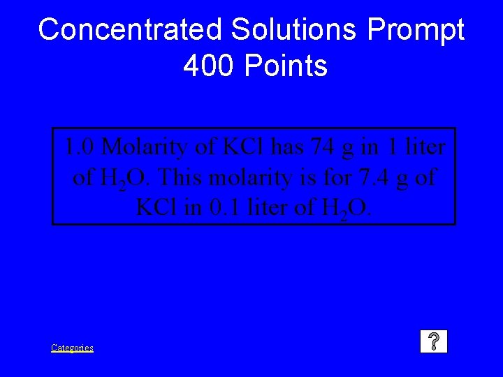 Concentrated Solutions Prompt 400 Points 1. 0 Molarity of KCl has 74 g in