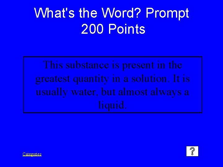 What's the Word? Prompt 200 Points This substance is present in the greatest quantity