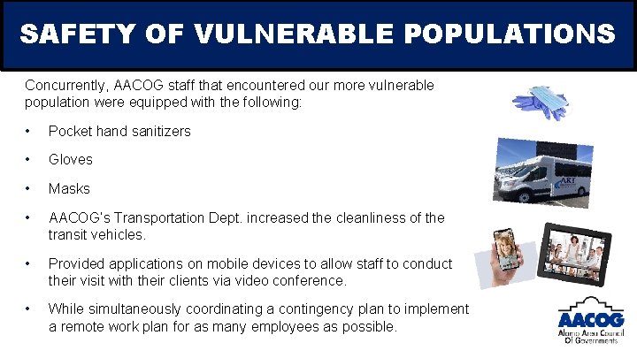 SAFETY OF VULNERABLE POPULATIONS Concurrently, AACOG staff that encountered our more vulnerable population were