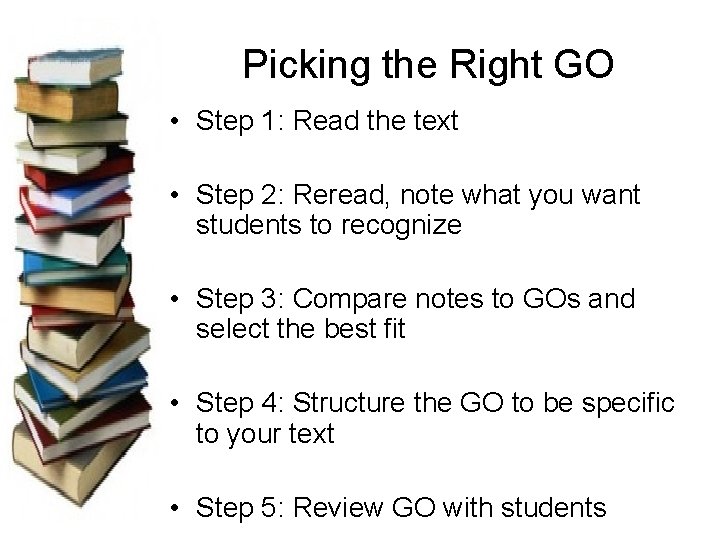 Picking the Right GO • Step 1: Read the text • Step 2: Reread,