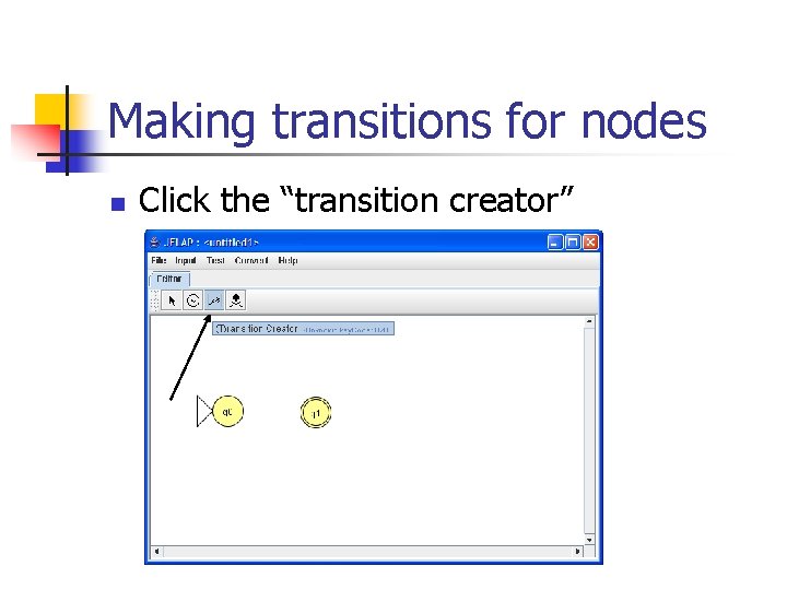 Making transitions for nodes n Click the “transition creator” 