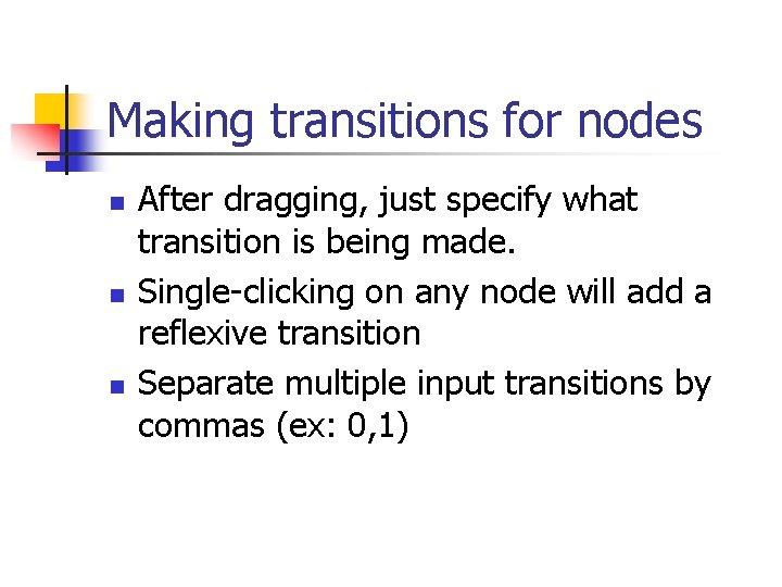 Making transitions for nodes n n n After dragging, just specify what transition is
