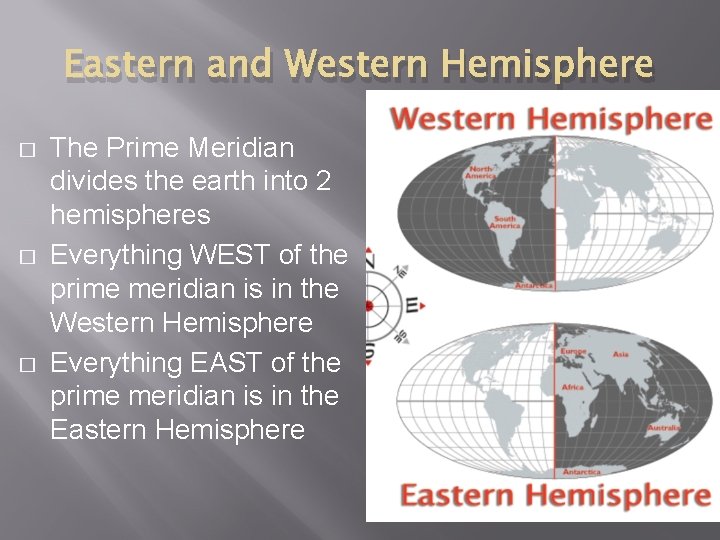 Eastern and Western Hemisphere � � � The Prime Meridian divides the earth into
