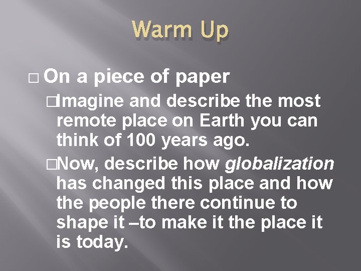 Warm Up � On a piece of paper �Imagine and describe the most remote