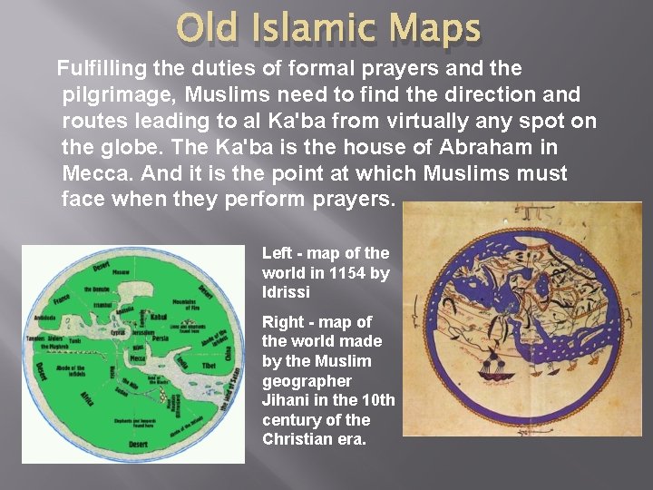 Old Islamic Maps Fulfilling the duties of formal prayers and the pilgrimage, Muslims need